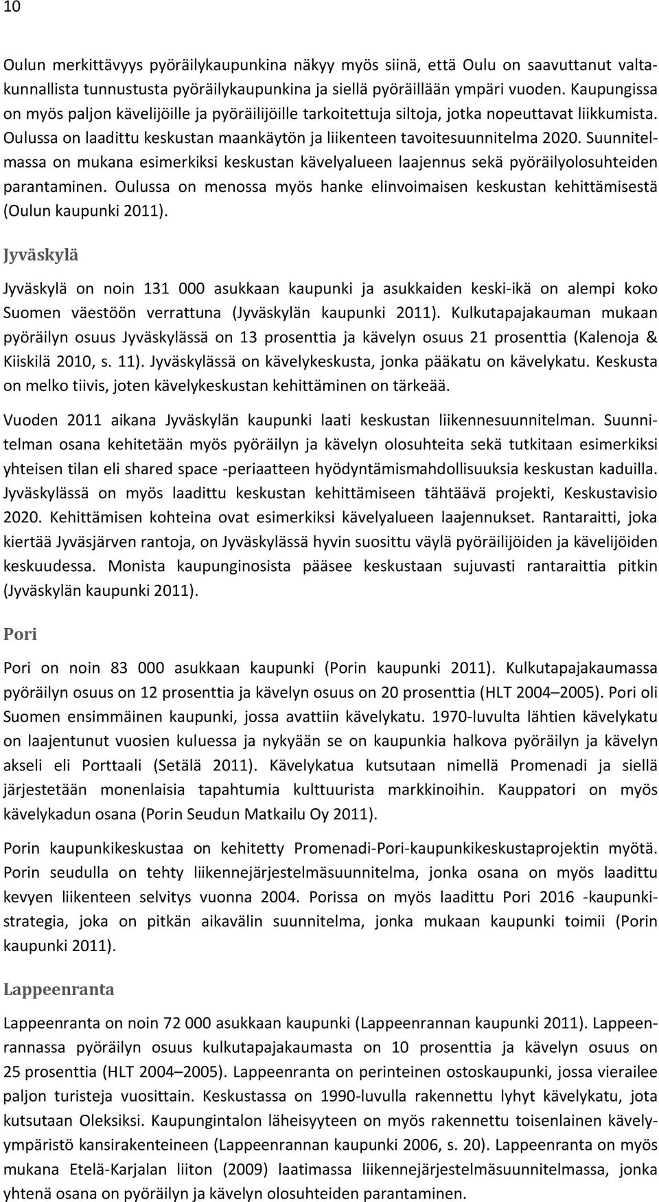 Suunnitelmassa on mukana esimerkiksi keskustan kävelyalueen laajennus sekä pyöräilyolosuhteiden parantaminen.