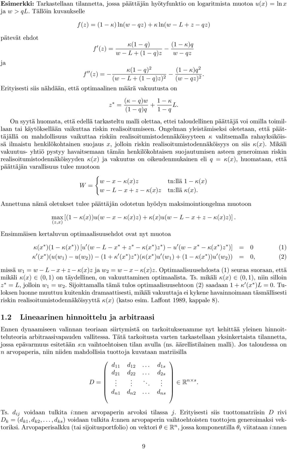 Erityisesti siis nähdään, että optimaalinen määrä vakuutusta on z = (κ q)w ( q)q + κ q L.