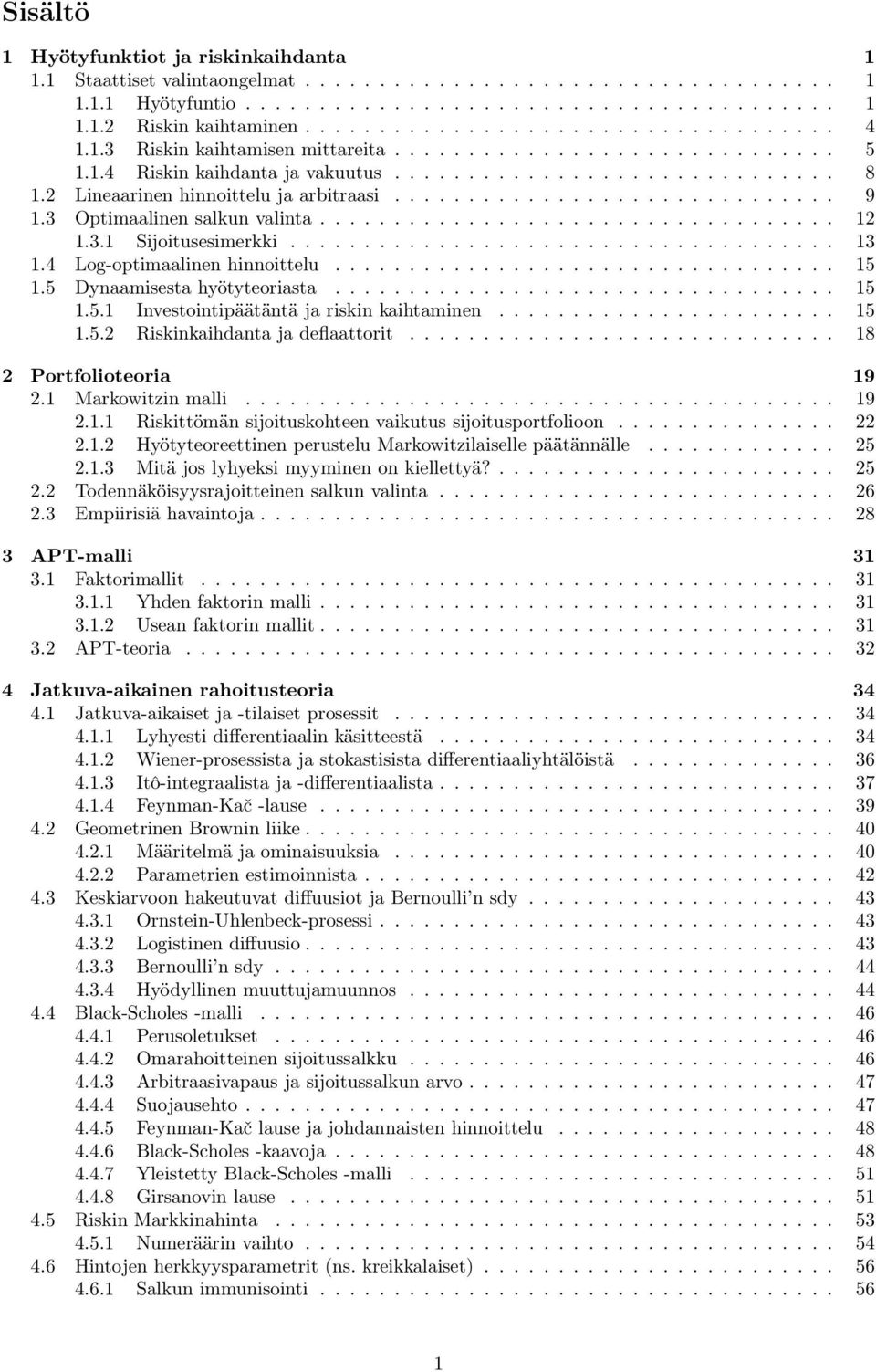 3 Optimaalinen salkun valinta................................... 2.3. Sijoitusesimerkki..................................... 3.4 Log-optimaalinen hinnoittelu.................................. 5.