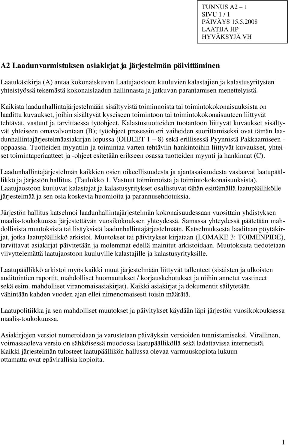 kokonaislaadun hallinnasta ja jatkuvan parantamisen menettelyistä.