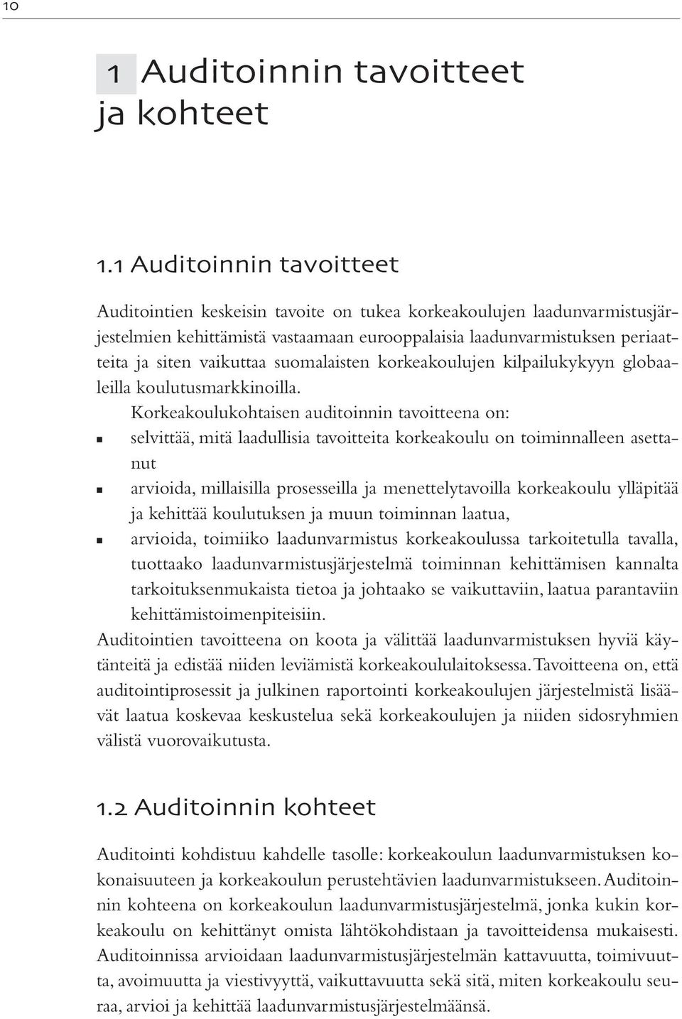 suomalaisten korkeakoulujen kilpailukykyyn globaaleilla koulutusmarkkinoilla.
