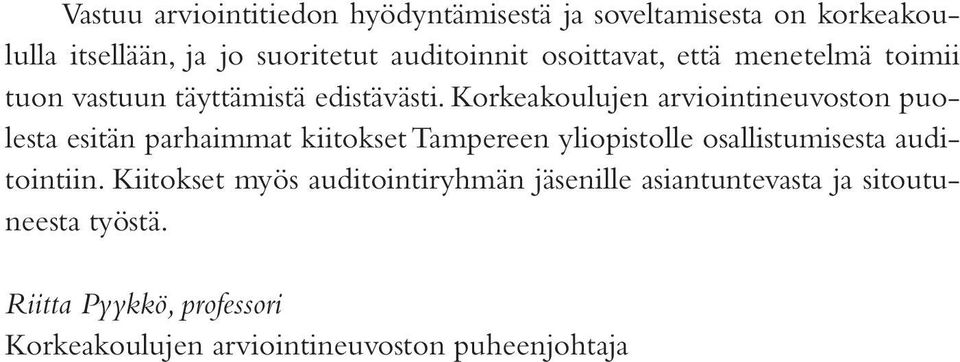 Korkeakoulujen arviointineuvoston puolesta esitän parhaimmat kiitokset Tampereen yliopistolle osallistumisesta