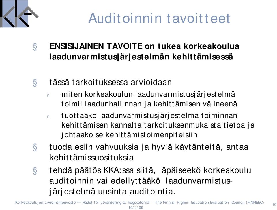 kehittämisen kannalta tarkoituksenmukaista tietoa ja johtaako se kehittämistoimenpiteisiin tuoda esiin vahvuuksia ja hyviä käytänteitä, antaa