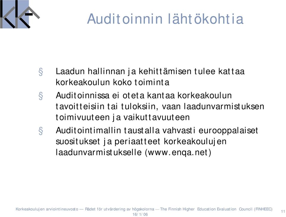 laadunvarmistuksen toimivuuteen ja vaikuttavuuteen Auditointimallin taustalla vahvasti