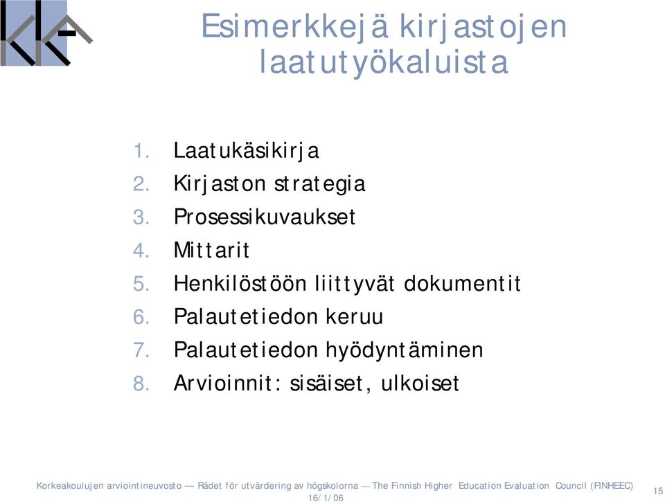 Henkilöstöön liittyvät dokumentit 6. Palautetiedon keruu 7.