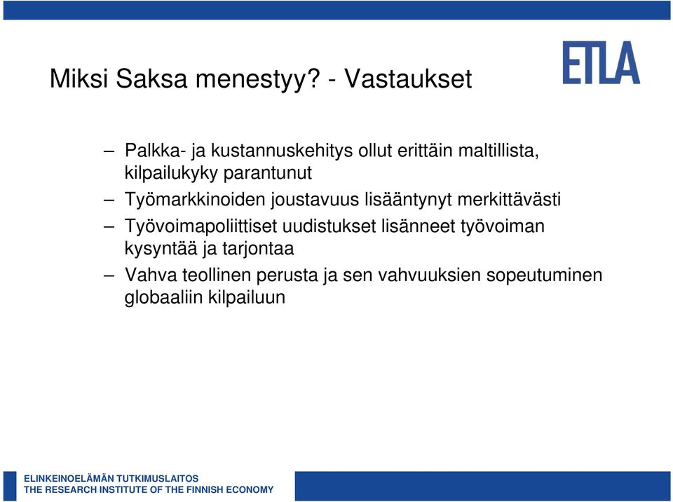 kilpailukyky parantunut Työmarkkinoiden joustavuus lisääntynyt merkittävästi