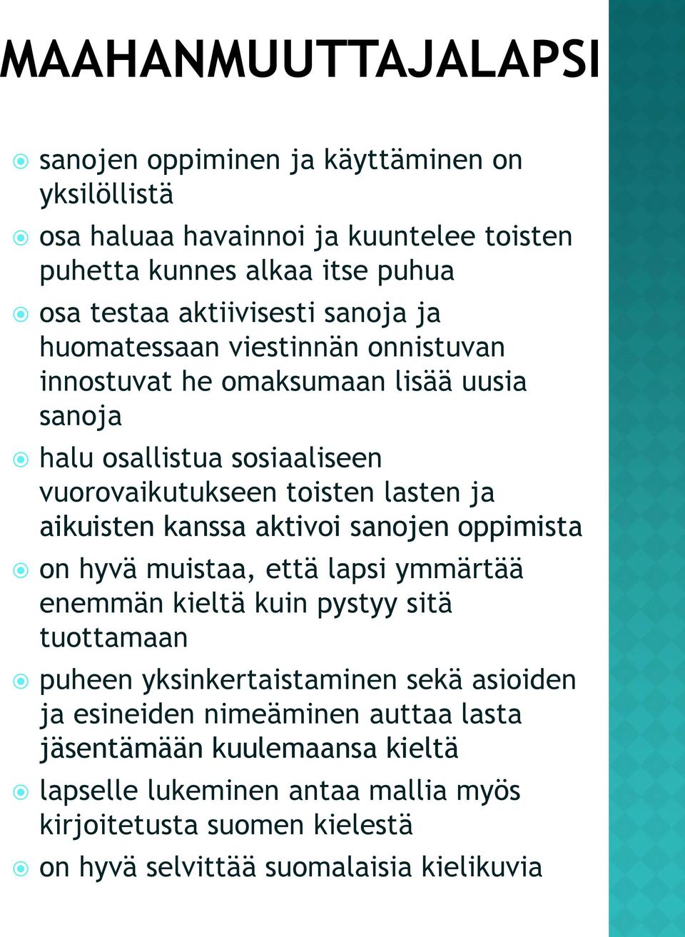 ja aikuisten kanssa aktivoi sanojen oppimista on hyvä muistaa, että lapsi ymmärtää enemmän kieltä kuin pystyy sitä tuottamaan puheen yksinkertaistaminen sekä