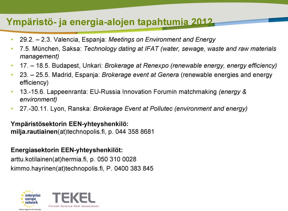 -15.6. Lappeenranta: EU-Russia Innovation Forumin matchmaking (energy & environment) 27.-30.11.