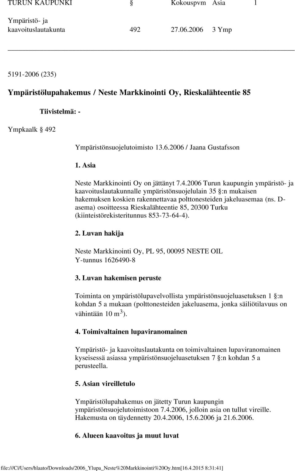 Asia Neste Markkinointi Oy on jättänyt 7.4.