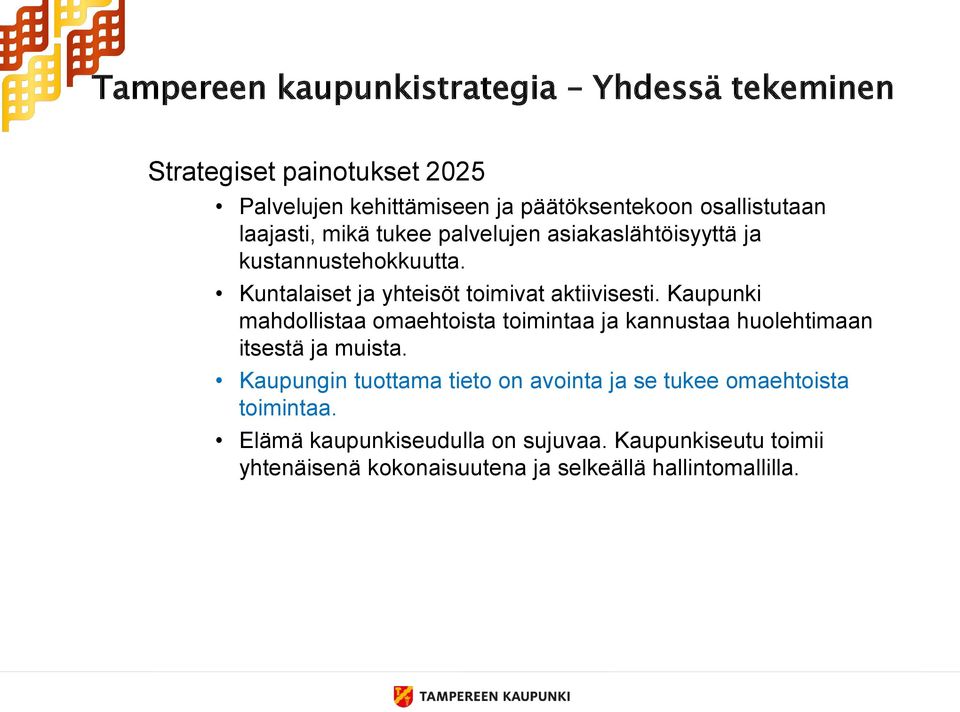 Kaupunki mahdollistaa omaehtoista toimintaa ja kannustaa huolehtimaan itsestä ja muista.