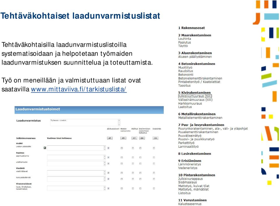 laadunvarmistuksen suunnittelua ja toteuttamista.