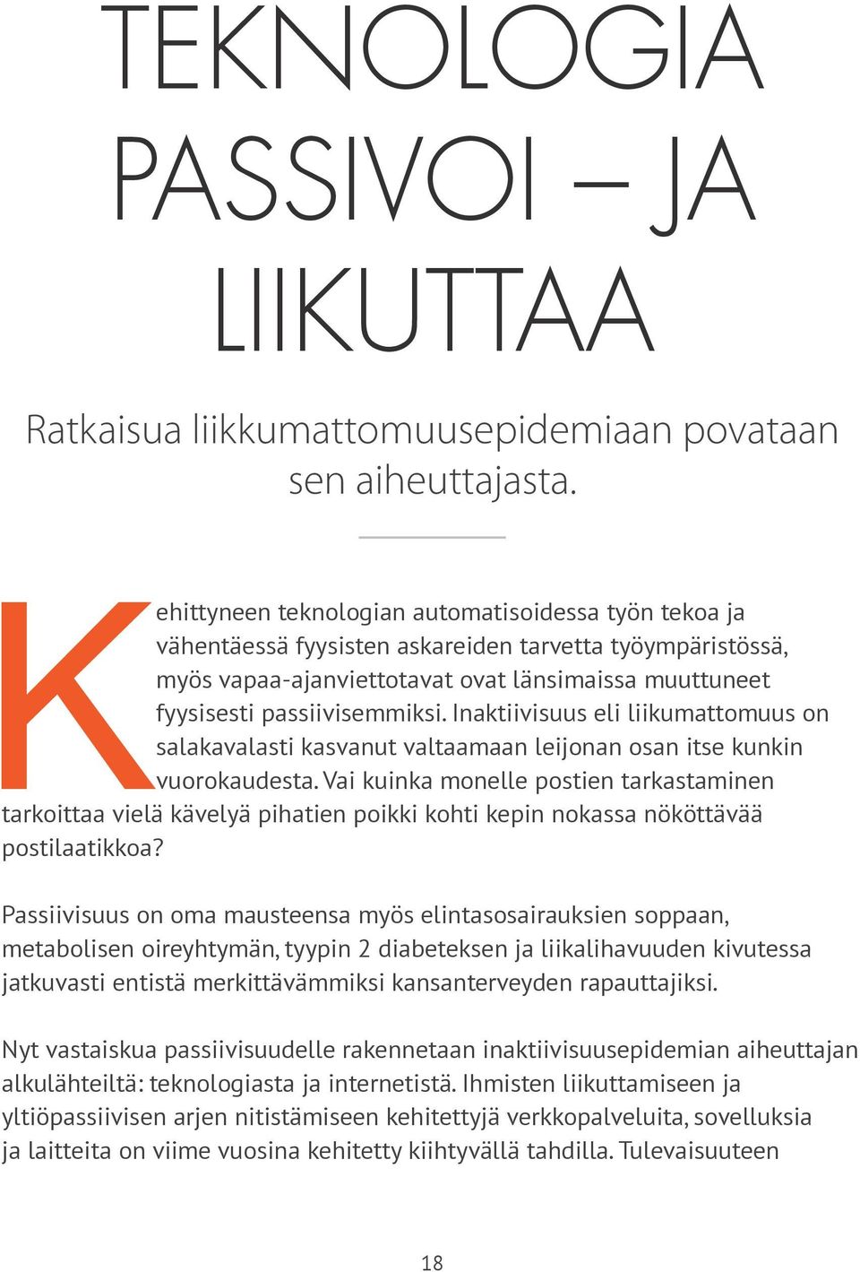 Inaktiivisuus eli liikumattomuus on salakavalasti kasvanut valtaamaan leijonan osan itse kunkin vuorokaudesta.