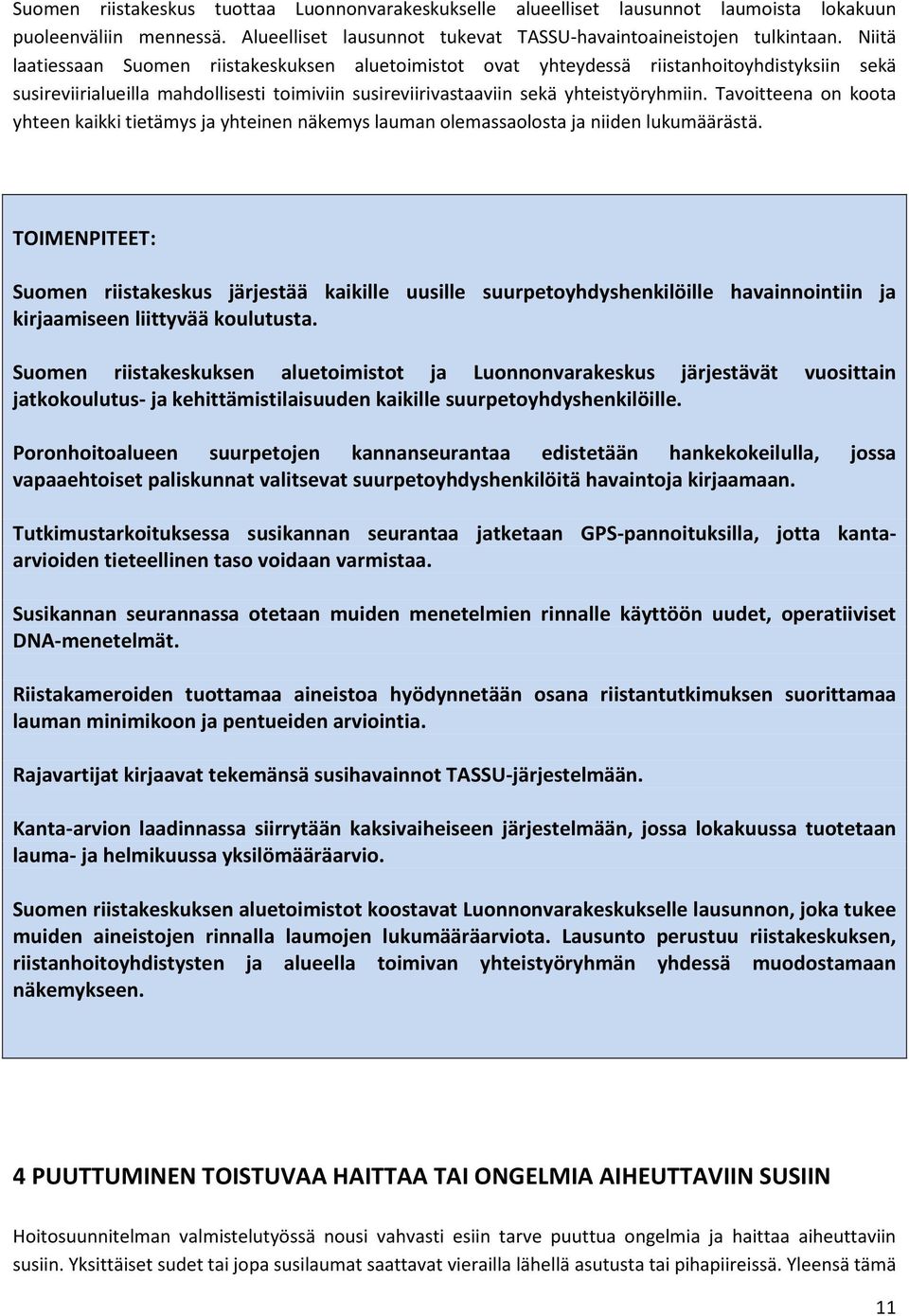 Tavoitteena on koota yhteen kaikki tietämys ja yhteinen näkemys lauman olemassaolosta ja niiden lukumäärästä.