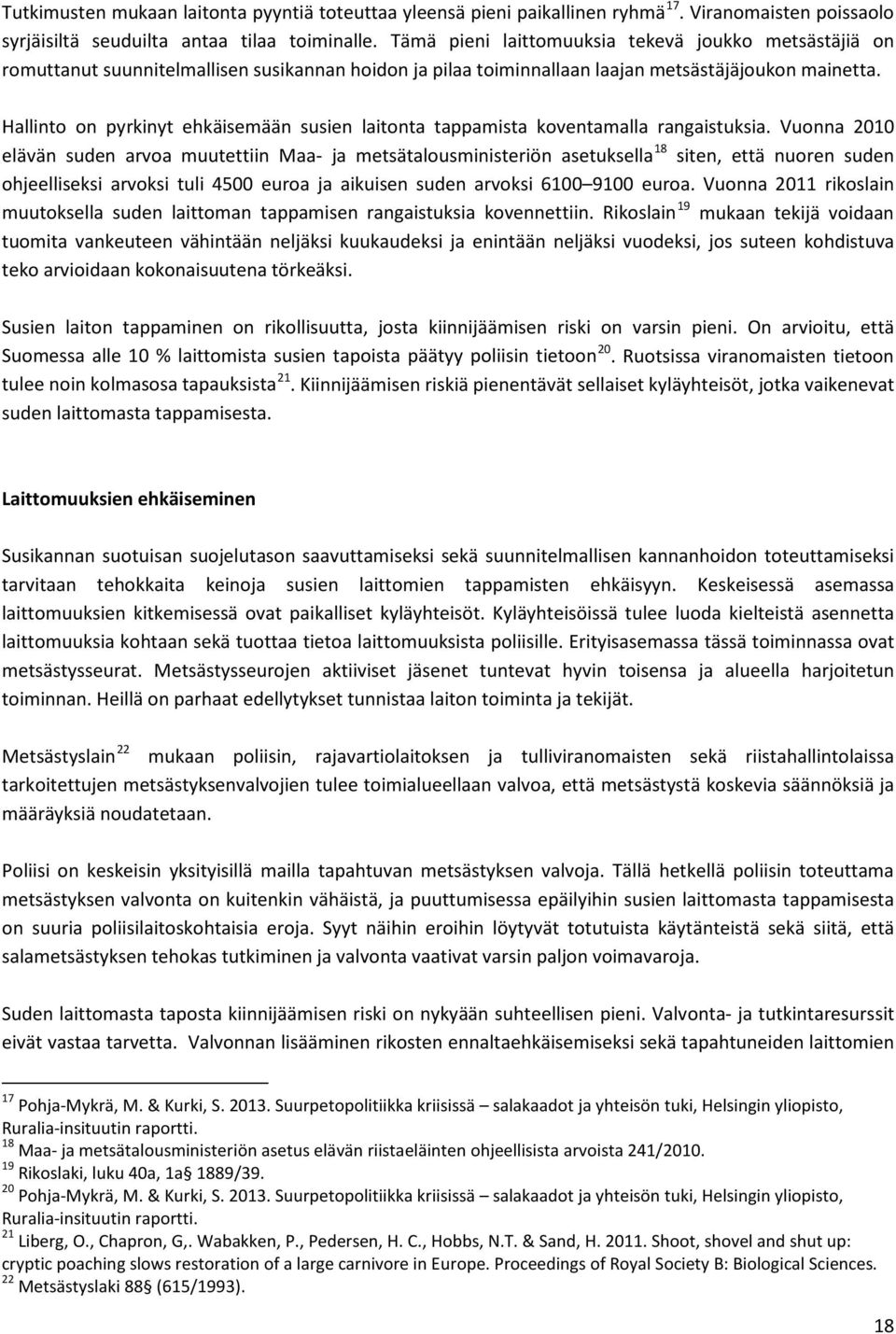 Hallinto on pyrkinyt ehkäisemään susien laitonta tappamista koventamalla rangaistuksia.