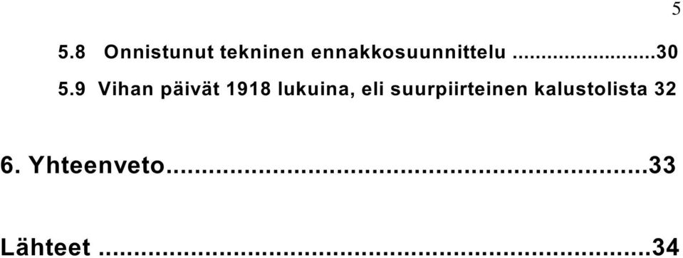 9 Vihan päivät 1918 lukuina, eli