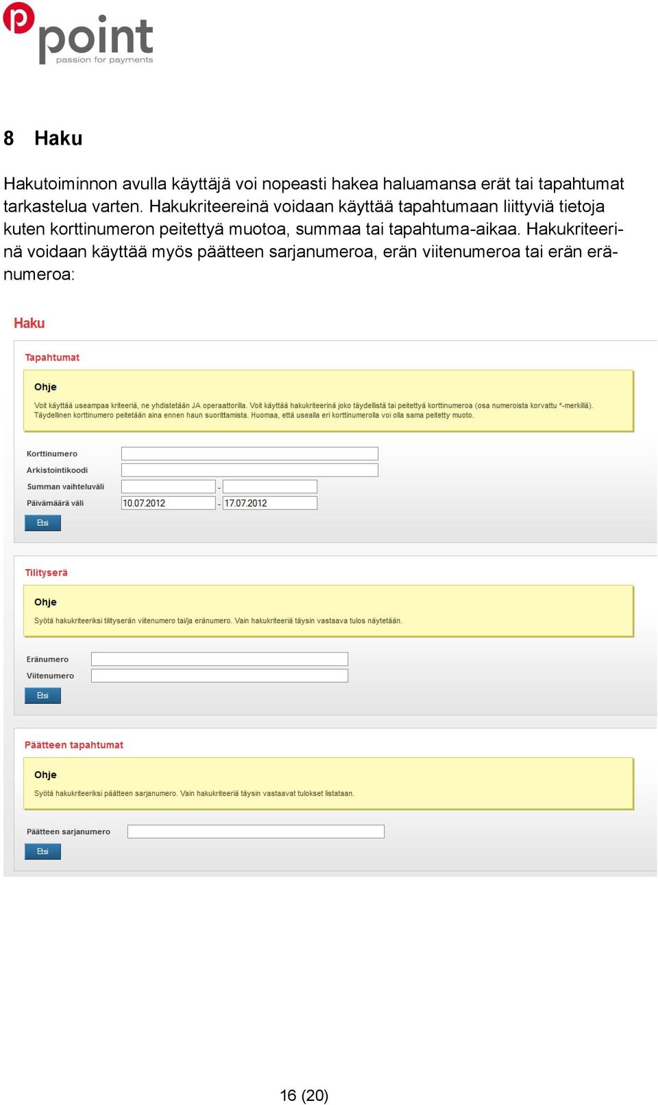 Hakukriteereinä voidaan käyttää tapahtumaan liittyviä tietoja kuten korttinumeron