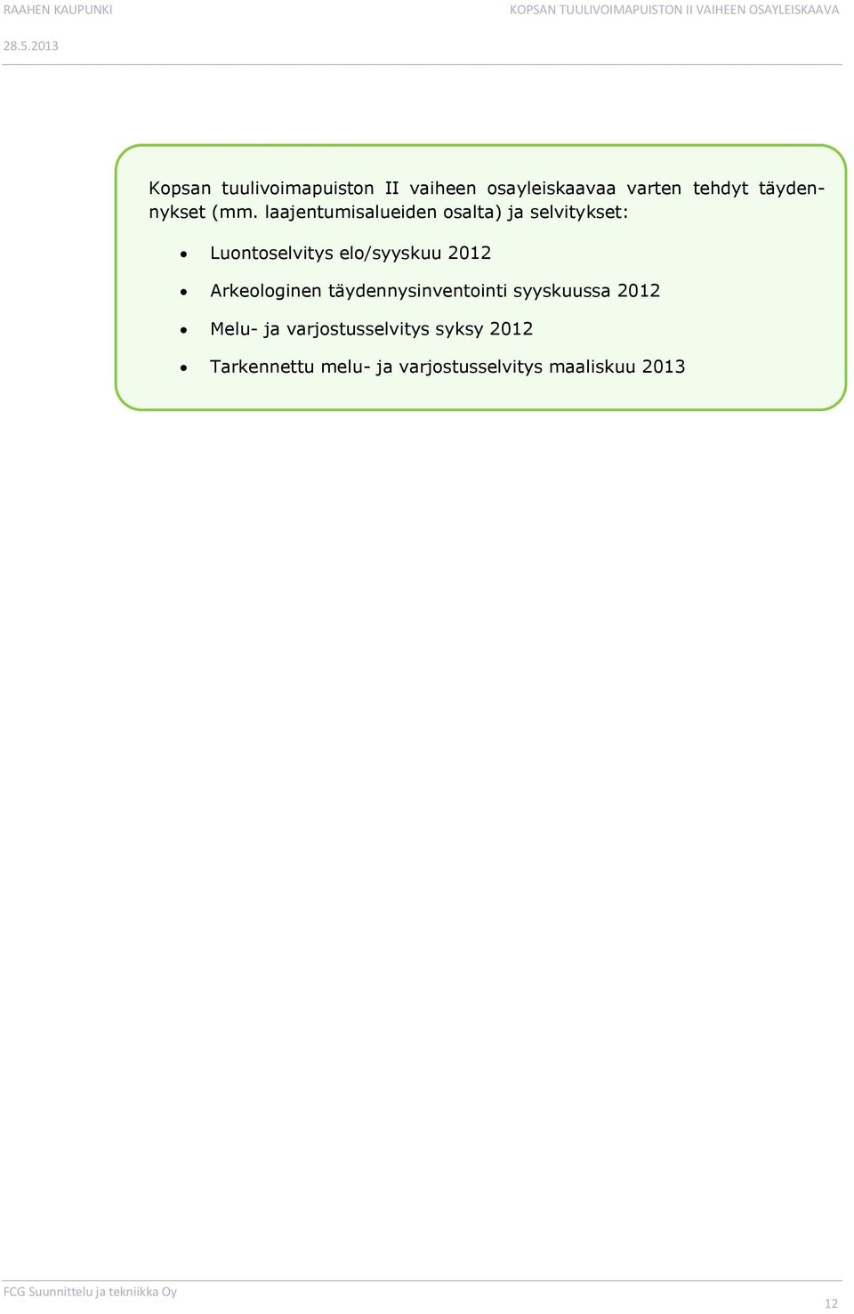 laajentumisalueiden osalta) ja selvitykset: Luontoselvitys elo/syyskuu 2012