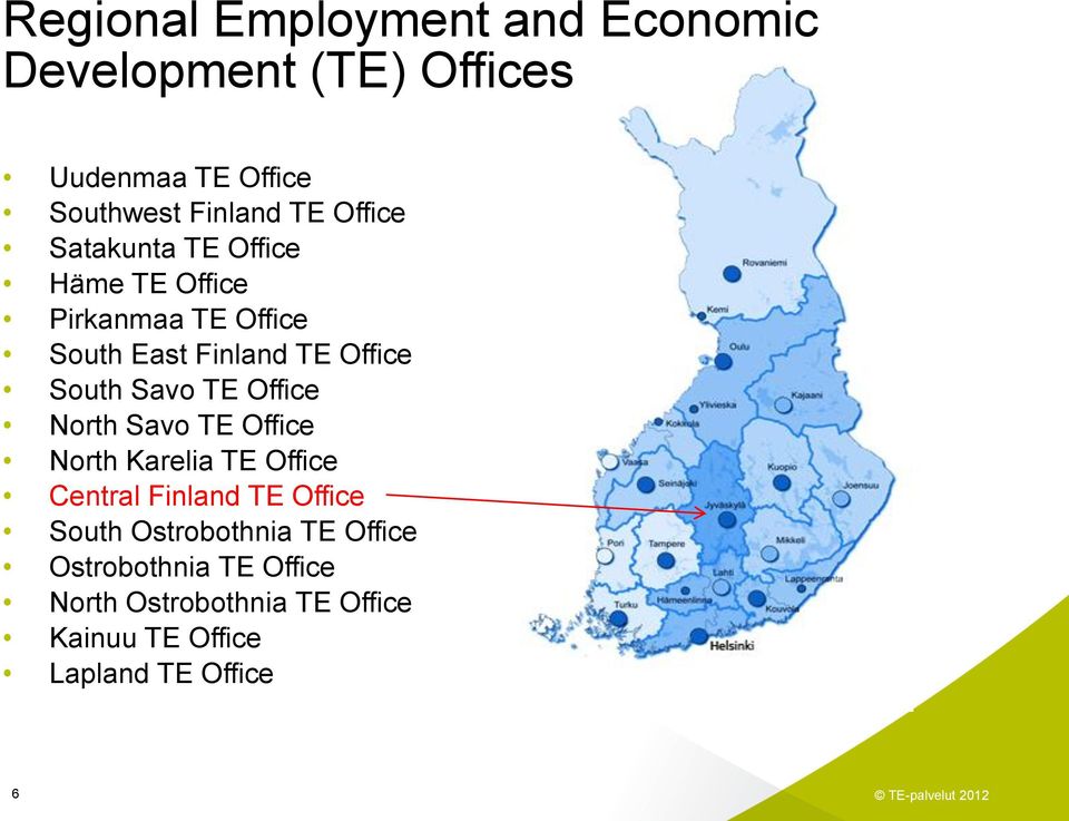 Savo TE Office North Savo TE Office North Karelia TE Office Central Finland TE Office South