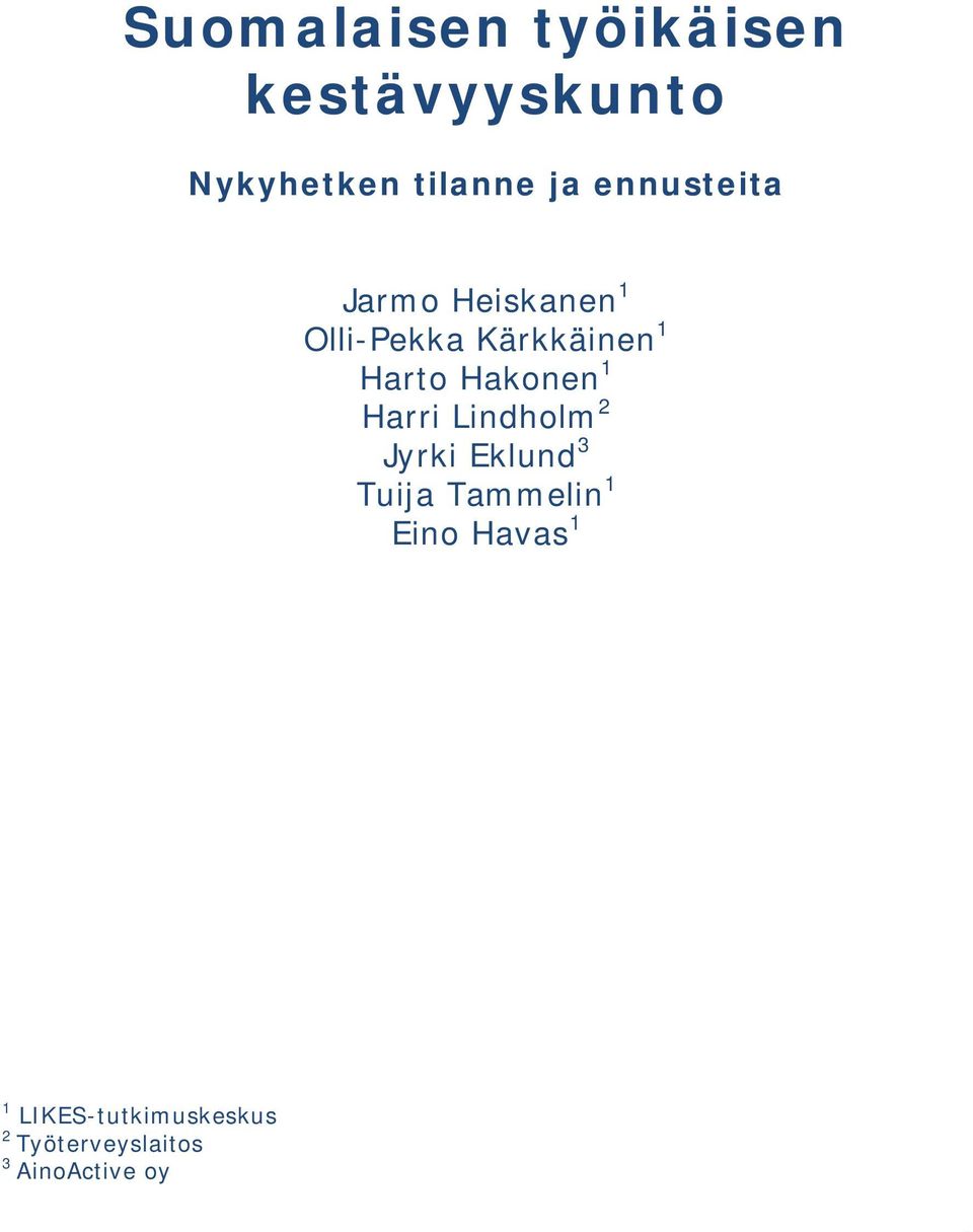 Hakonen Harri Lindholm Jyrki Eklund 1 Tuija Tammelin 1 Eino