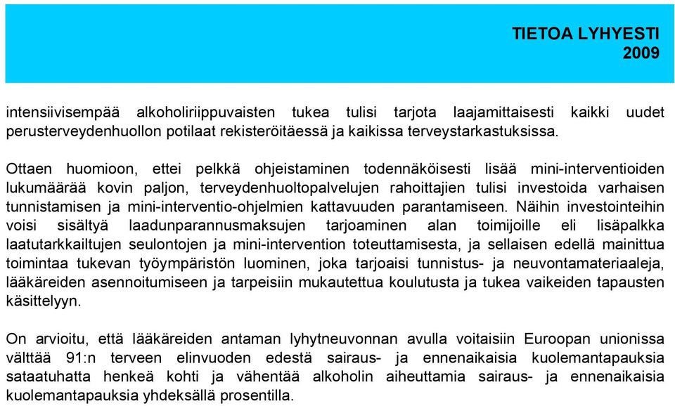 mini-interventio-ohjelmien kattavuuden parantamiseen.