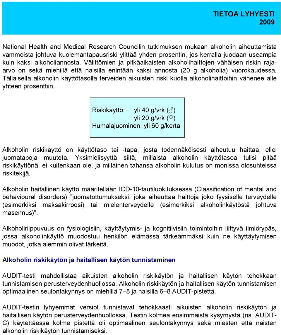 Tällaisella alkoholin käyttötasolla terveiden aikuisten riski kuolla alkoholihaittoihin vähenee alle yhteen prosenttiin.