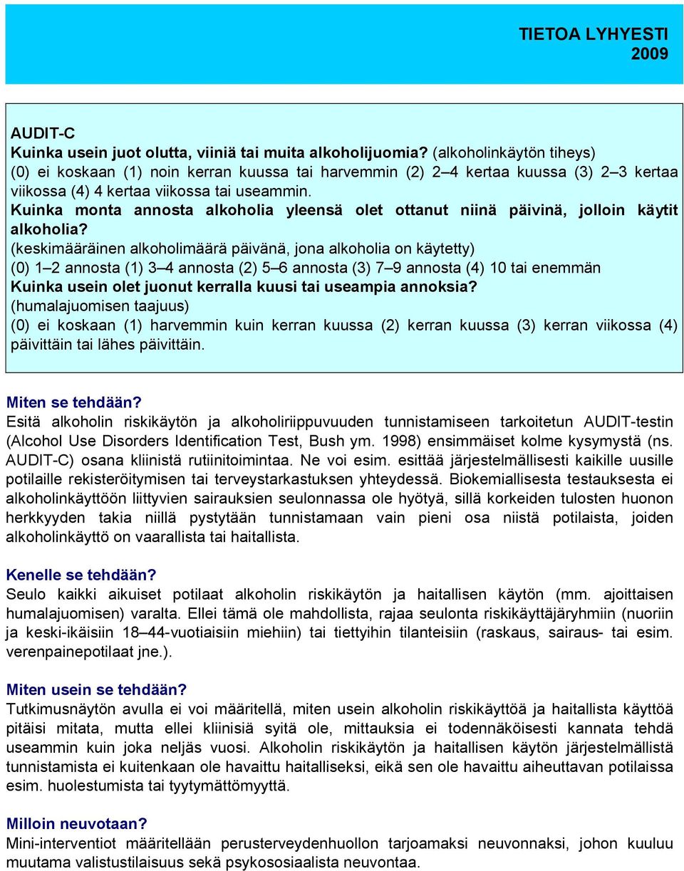 Kuinka monta annosta alkoholia yleensä olet ottanut niinä päivinä, jolloin käytit alkoholia?