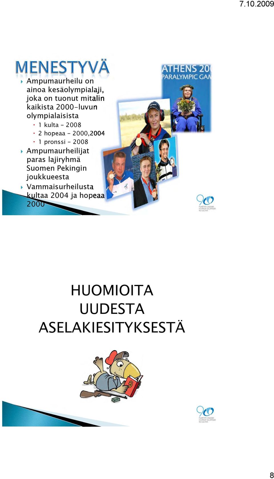 - 2008 Ampumaurheilijat paras lajiryhmä Suomen Pekingin joukkueesta