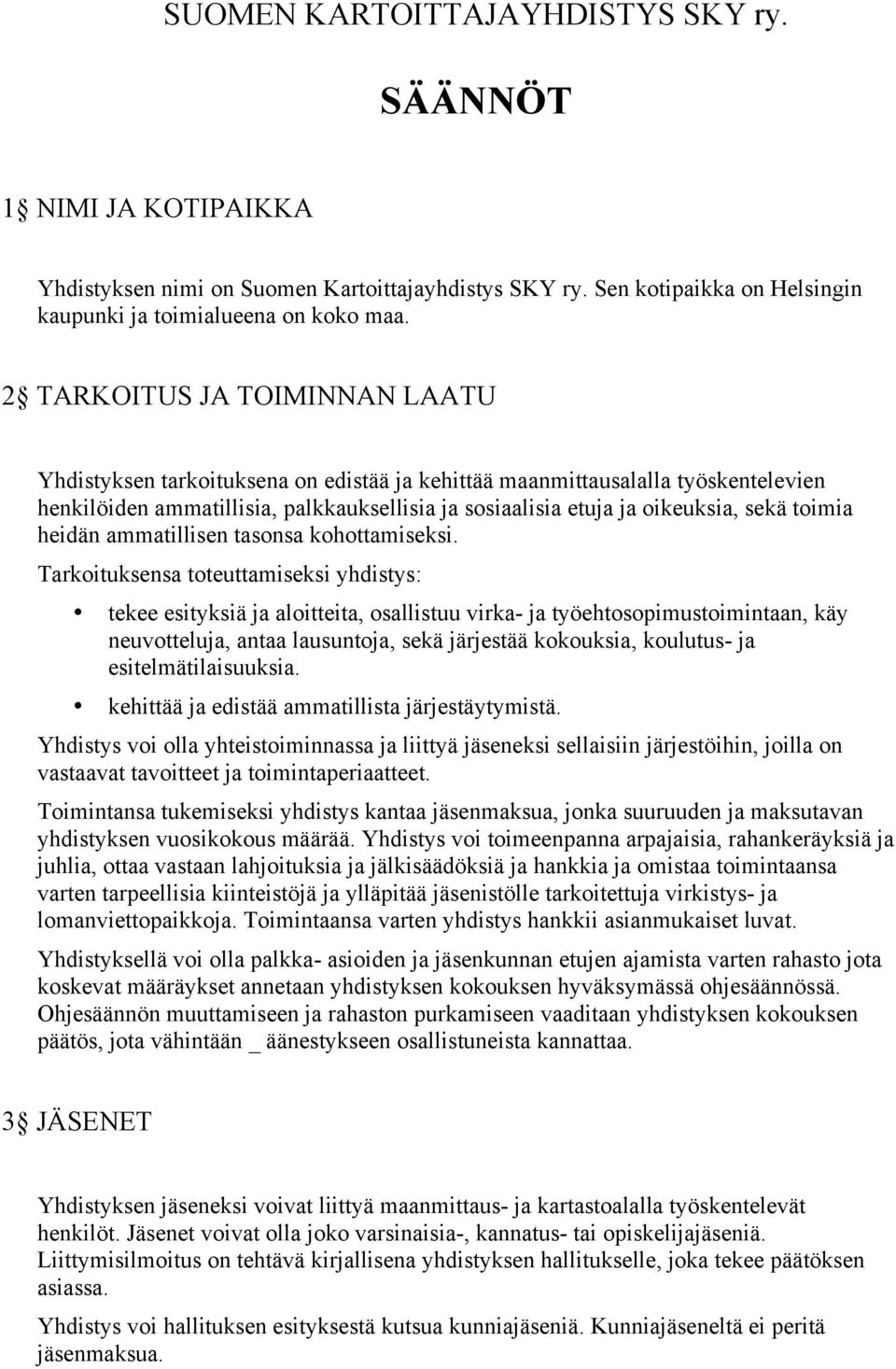 toimia heidän ammatillisen tasonsa kohottamiseksi.