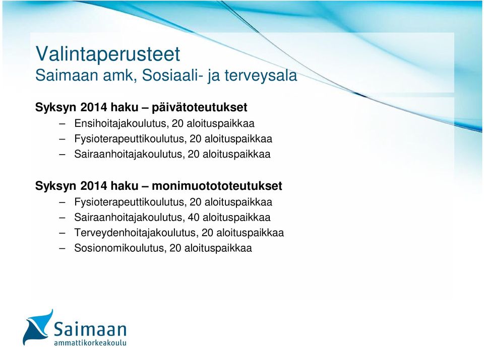 Syksyn 2014 haku monimuotototeutukset Fysioterapeuttikoulutus, 20 aloituspaikkaa