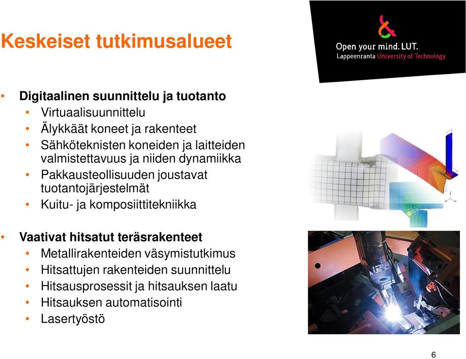 tuotantojärjestelmät Kuitu- ja komposiittitekniikka Vaativat hitsatut teräsrakenteet Metallirakenteiden