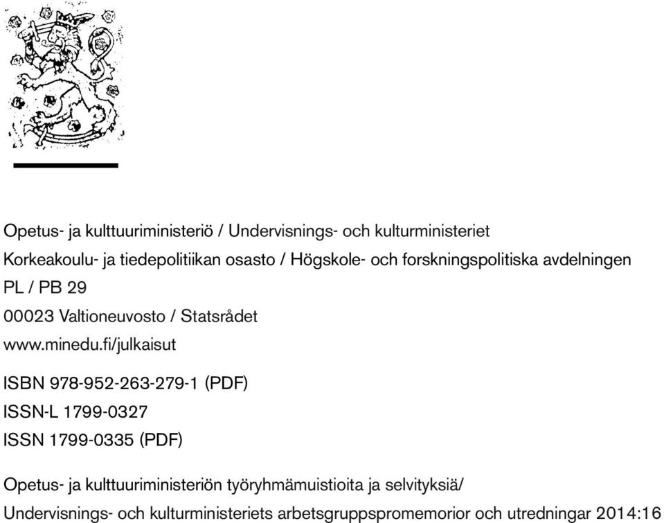fi/julkaisut ISBN 978-952-263-279-1 (PDF) ISSN-L 1799-0327 ISSN 1799-0335 (PDF) Opetus- ja kulttuuriministeriön
