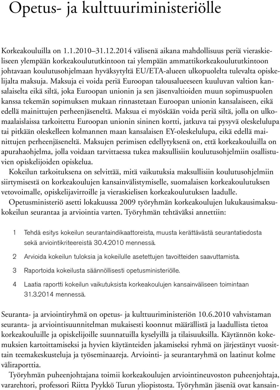 tulevalta opiskelijalta maksuja.