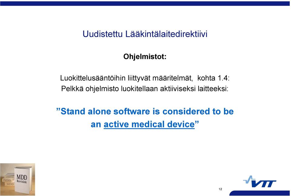 4: Pelkkä ohjelmisto luokitellaan aktiiviseksi