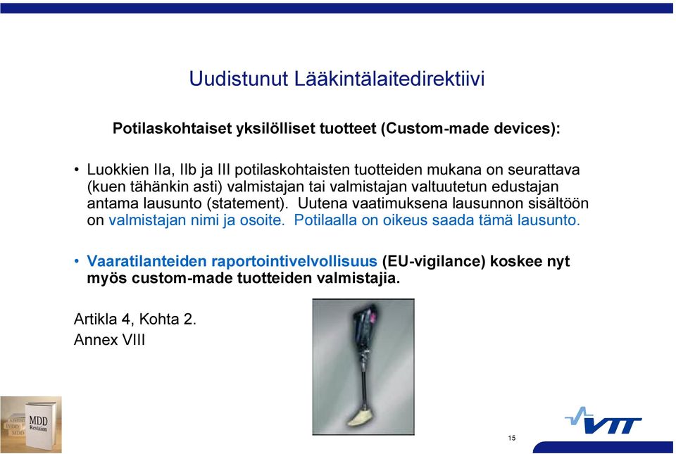 lausunto (statement). Uutena vaatimuksena lausunnon sisältöön on valmistajan nimi ja osoite.