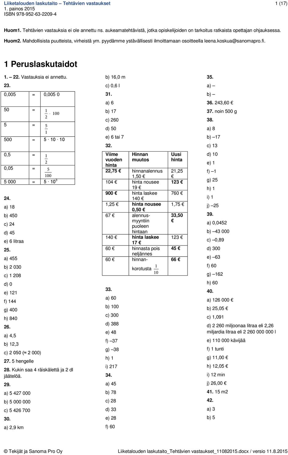 43,60 50 00 5 5 500 5 0 0 b) 7 c) 60 d) 50 e) 6 tai 7 3. 37. noin 500 g 38. a) 8 b) 7 c) 3 0,5 0,05 5 00 5 000 5 0 3 4. a) 8 b) 450 c) 4 d) 45 e) 6 litraa 5.