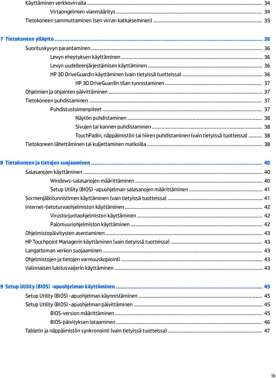 .. 37 Ohjelmien ja ohjainten päivittäminen... 37 Tietokoneen puhdistaminen... 37 Puhdistustoimenpiteet... 37 Näytön puhdistaminen... 38 Sivujen tai kannen puhdistaminen.