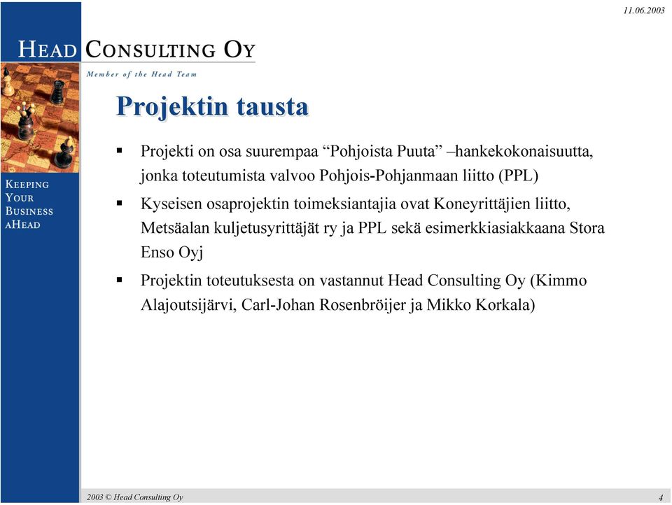 Metsäalan kuljetusyrittäjät ry ja PPL sekä esimerkkiasiakkaana Stora Enso Oyj Projektin toteutuksesta on