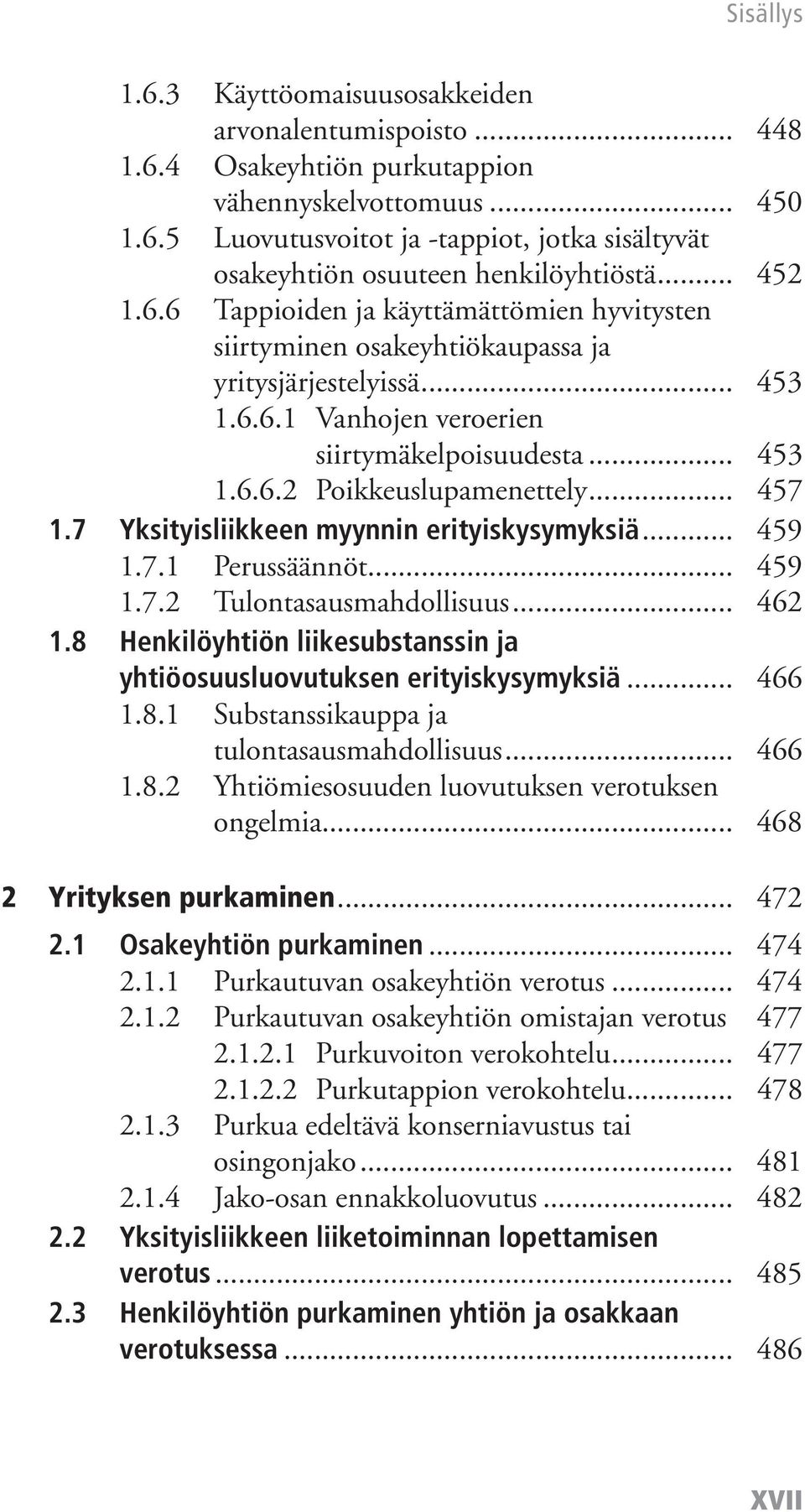 .. 457 1.7 Yksityisliikkeen myynnin erityiskysymyksiä... 459 1.7.1 Perussäännöt... 459 1.7.2 Tulontasausmahdollisuus... 462 1.