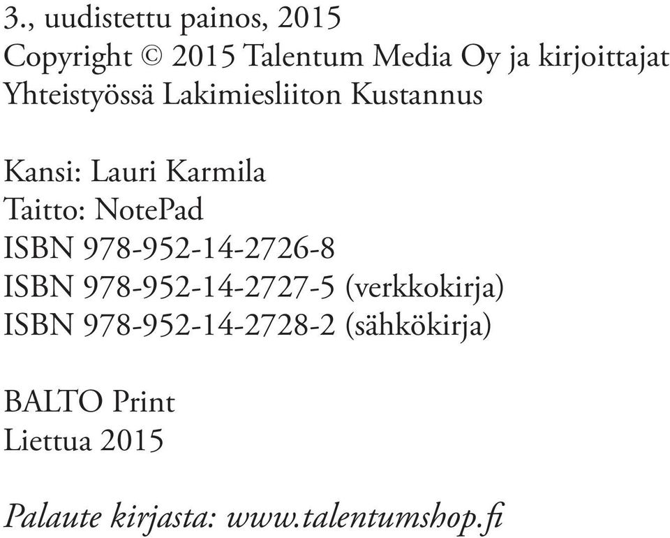 ISBN 978-952-14-2726-8 ISBN 978-952-14-2727-5 (verkkokirja) ISBN