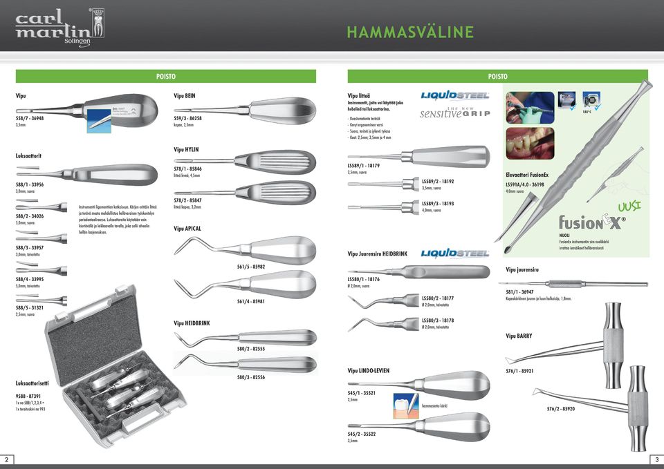 leveä, 4,5mm LS589/1 18179 2,5mm, suora LS589/2 18192 3,5mm, suora Elevaattori FusionEx LS591A/4.