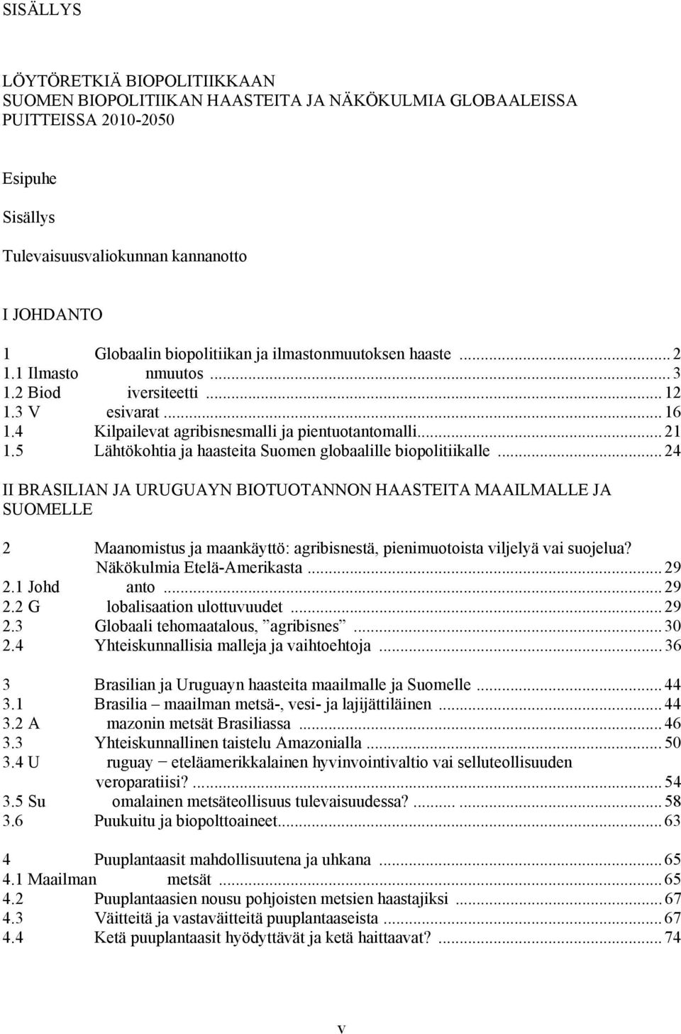 5 Lähtökohtia ja haasteita Suomen globaalille biopolitiikalle.