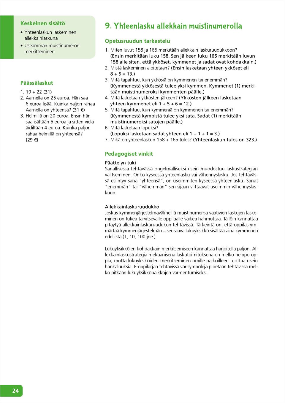 Yhteenlasku allekkain muistinumerolla Opetusruudun tarkastelu. Miten luvut 58 ja 65 merkitään allekkain laskuruudukkoon? (Ensin merkitään luku 58.