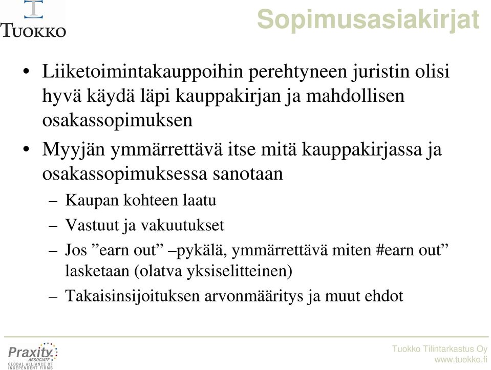 osakassopimuksessa sanotaan Kaupan kohteen laatu Vastuut ja vakuutukset Jos earn out pykälä,