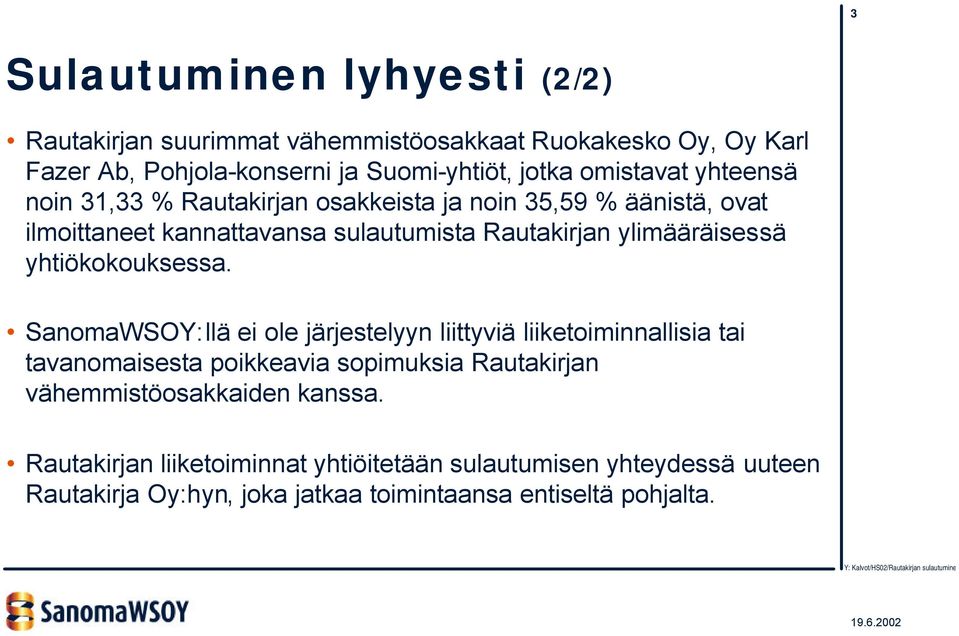 ylimääräisessä yhtiökokouksessa.