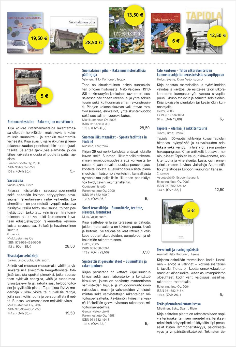 Rakennustieto Oy, 2006 ISBN 951-682-792-6 103 s.