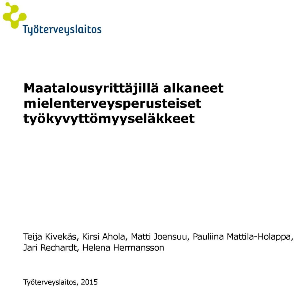 Teija Kivekäs, Kirsi Ahola, Matti Joensuu,