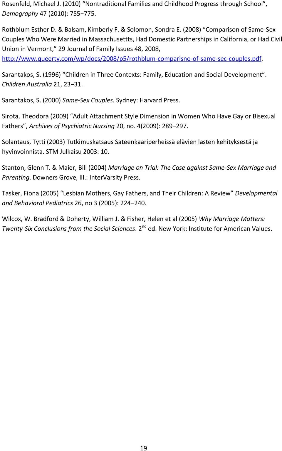 queerty.com/wp/docs/2008/p5/rothblum-comparisno-of-same-sec-couples.pdf. Sarantakos, S. (1996) Children in Three Contexts: Family, Education and Social Development. Children Australia 21, 23 31.