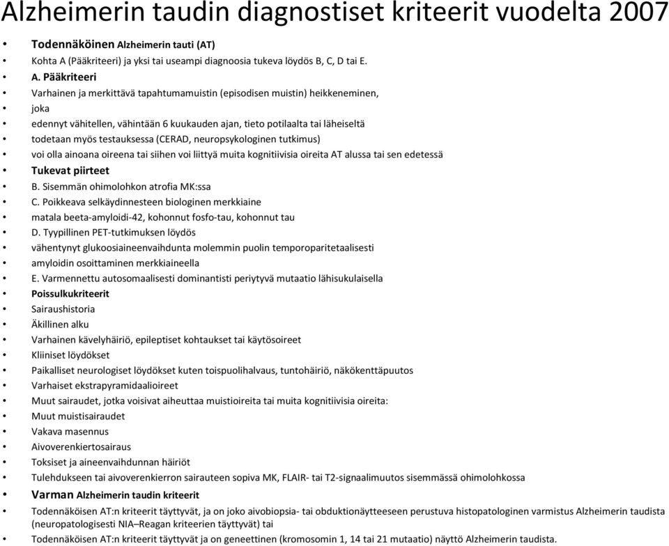 (Pääkriteeri) ja yksi tai useampi diagnoosia tukeva löydös B, C, D tai E. A.