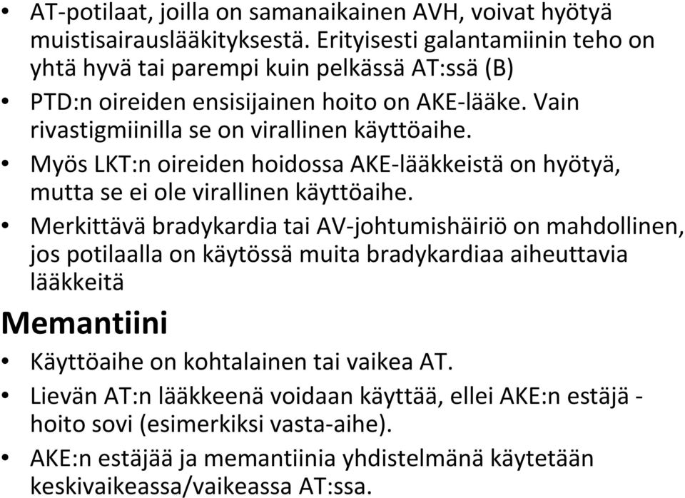 Myös LKT:n oireiden hoidossa AKE-lääkkeistä on hyötyä, mutta se ei ole virallinen käyttöaihe.