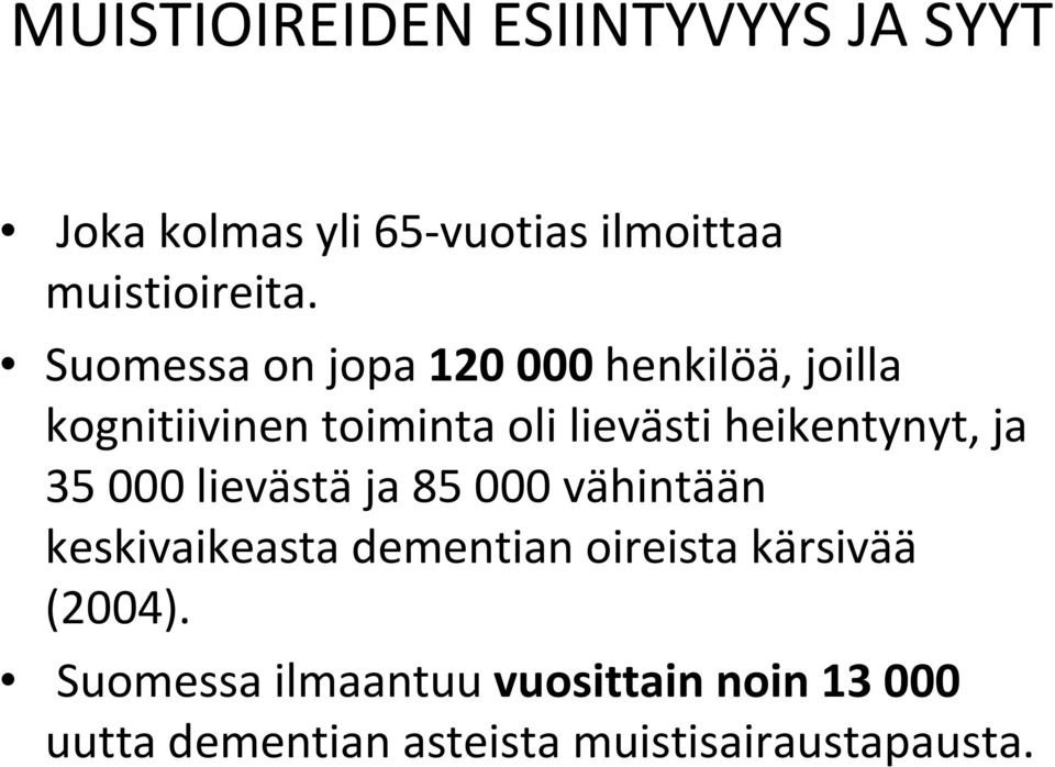 heikentynyt, ja 35 000 lievästä ja 85 000 vähintään keskivaikeasta dementian oireista